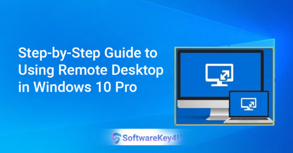 Step-by-Step Guide to Using Remote Desktop in Windows 10 Pro